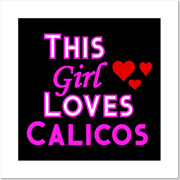 This Girl Loves Calicos Wall Art by YouthfulGeezer